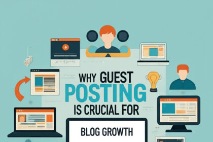 Why Guest Posting is Crucial for Blog Growth